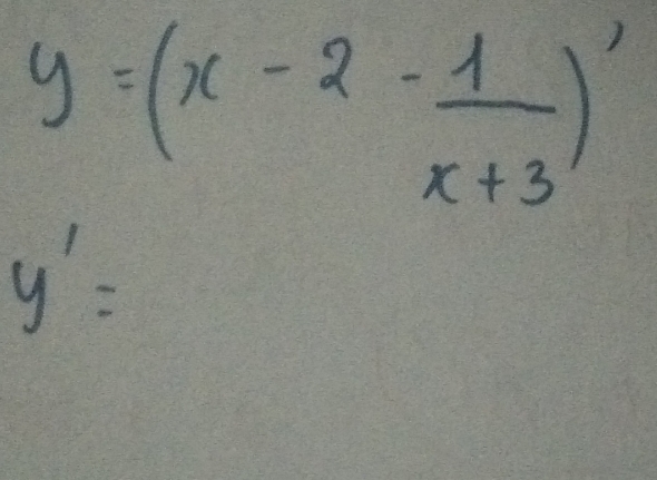 y=(x-2- 1/x+3 )'
y'=