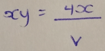 xy= 4x/v 