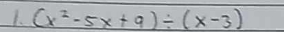 (x^2-5x+9)/ (x-3)