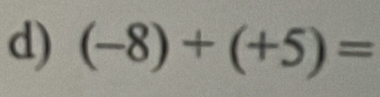 (-8)+(+5)=