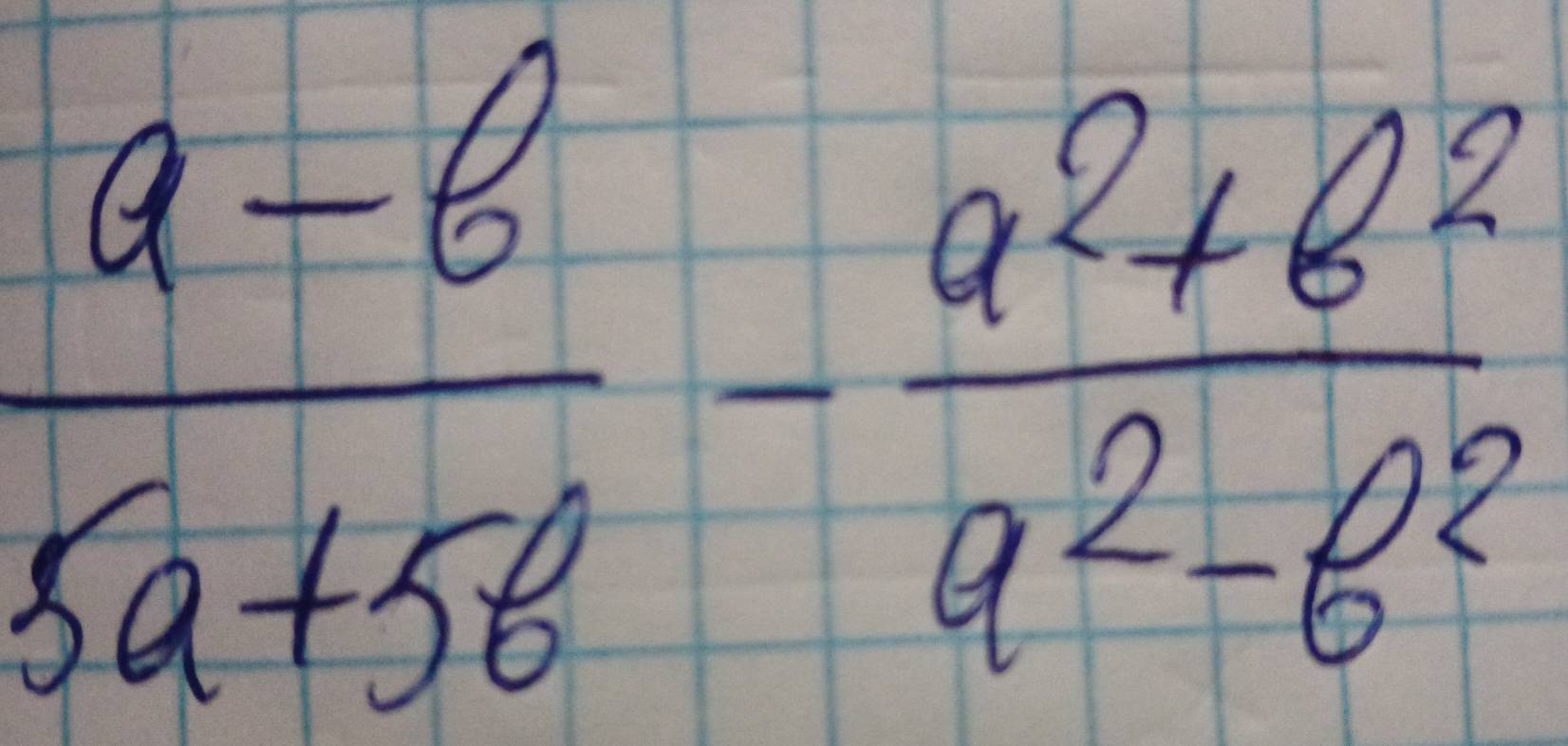  (a-b)/5a+5b - (a^2+b^2)/a^2-b^2 