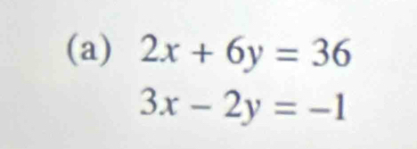 2x+6y=36
3x-2y=-1