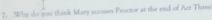 Why do you think Mary accases Proctor at the end of Act Thrse