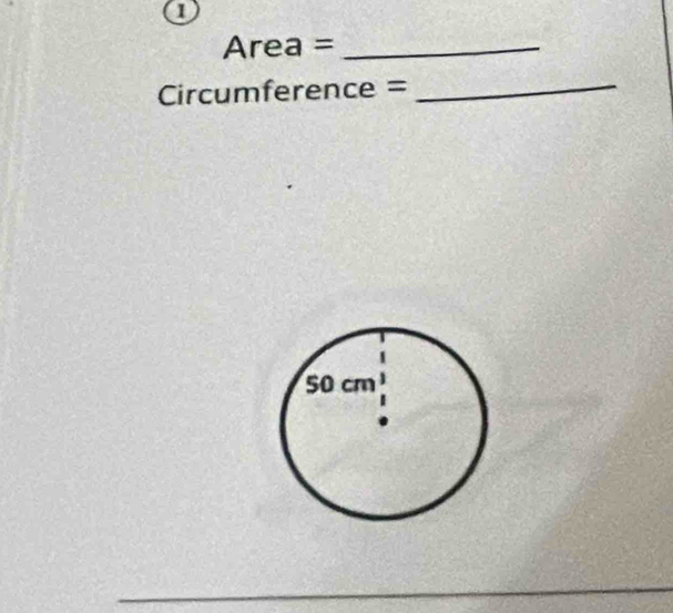 a
Area =_ 
Circumference =
_ 
_ 
_ 
_