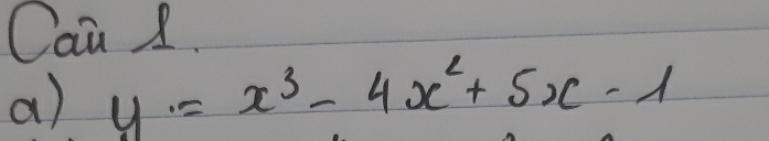 Can 1. 
a) y=x^3-4x^2+5x-1