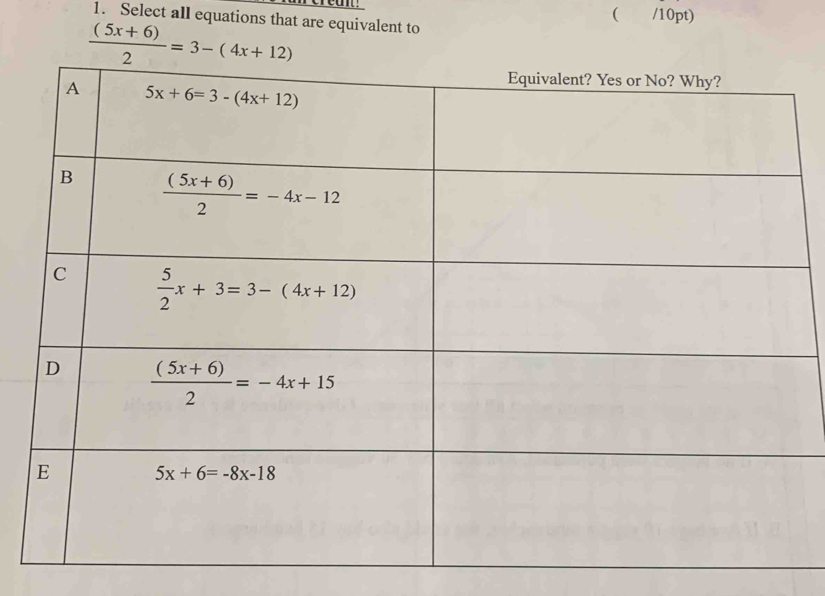 ( /10pt)
1. Select all equations that are equivalent to
 ((5x+6))/2 =3-(4x+12)