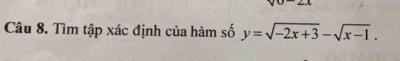 Tìm tập xác định của hàm số y=sqrt(-2x+3)-sqrt(x-1).