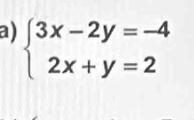 beginarrayl 3x-2y=-4 2x+y=2endarray.