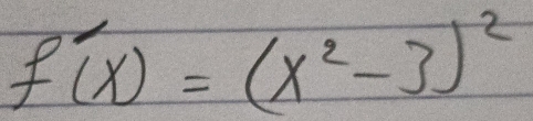 f'(x)=(x^2-3)^2