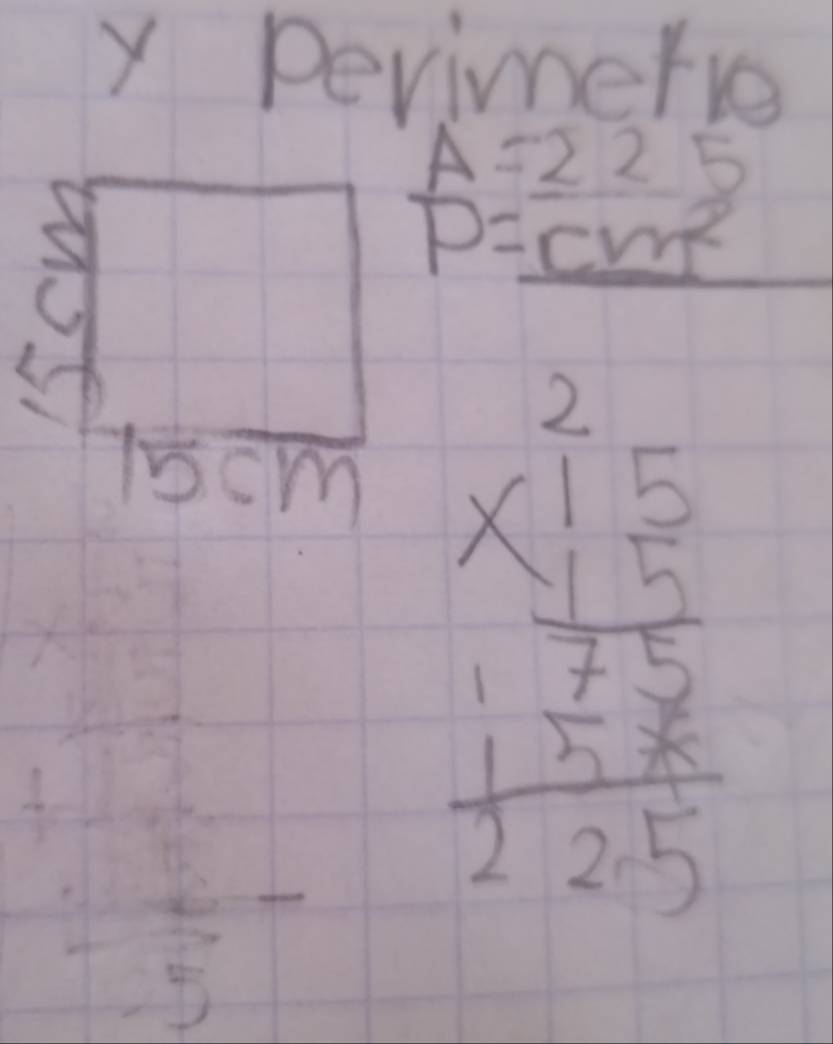 Pevimerie
A=225
S
P=_ cm^2
DCY n beginarrayr 2 * 1.5 hline 175 
frac 1frac 7 7/1  frac frac 1frac  6/5  endarray frac 