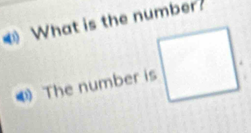 € What is the number?
4 The number is