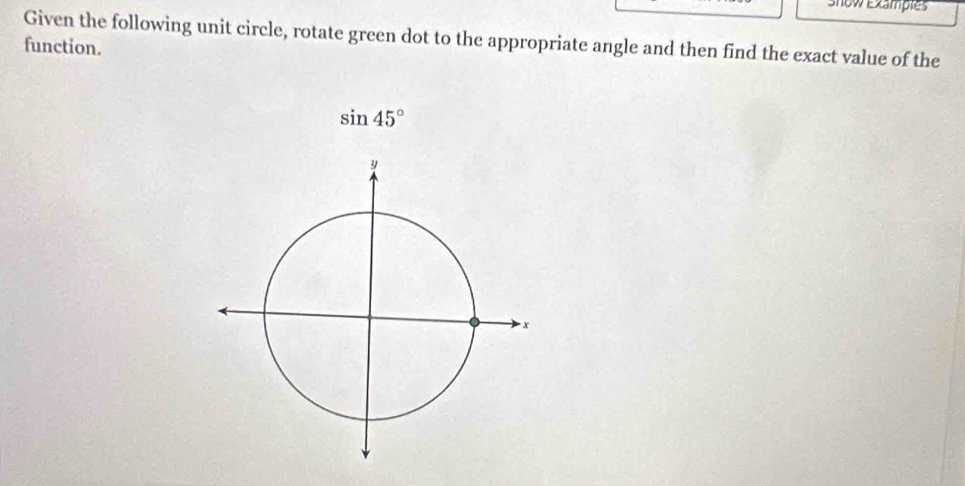 Solved: snow Exampies Given the following unit circle, rotate green dot ...