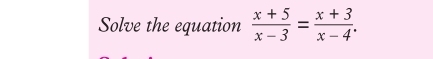 Solve the equation  (x+5)/x-3 = (x+3)/x-4 .