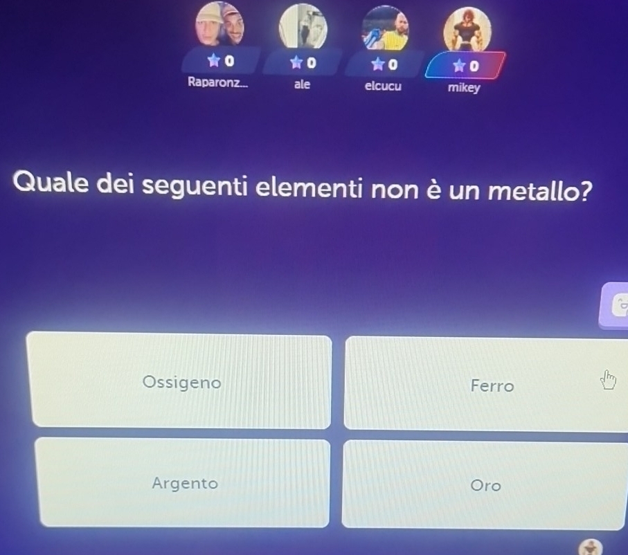 ★0 ★0 0 ★0
Raparonz... ale elcucu mikey
Quale dei seguenti elementi non è un metallo?
Ossigeno Ferro
Argento ro