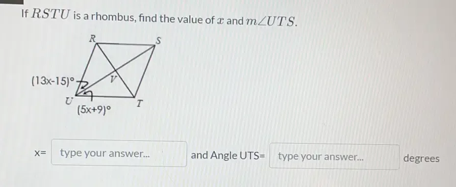 Solved: If RSTU is a rhombus, find the value of x and m∠ UTS. x= type ...
