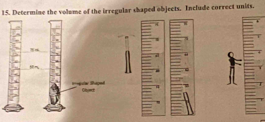 Determine the volume of the irregular shaped objects. Include correct units.