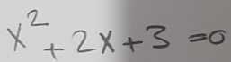 x^2+2x+3=0