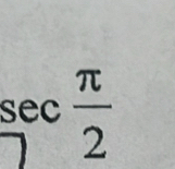 sec .  π /2 