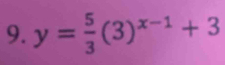 y= 5/3 (3)^x-1+3