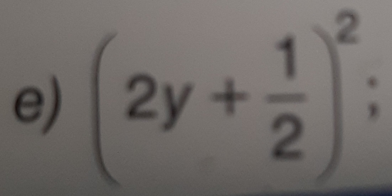 (2y+ 1/2 )^2;