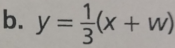 y= 1/3 (x+w)