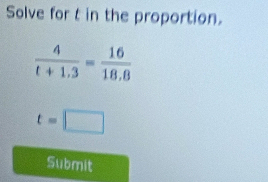 Solve for t in the proportion.
t=□
Submit