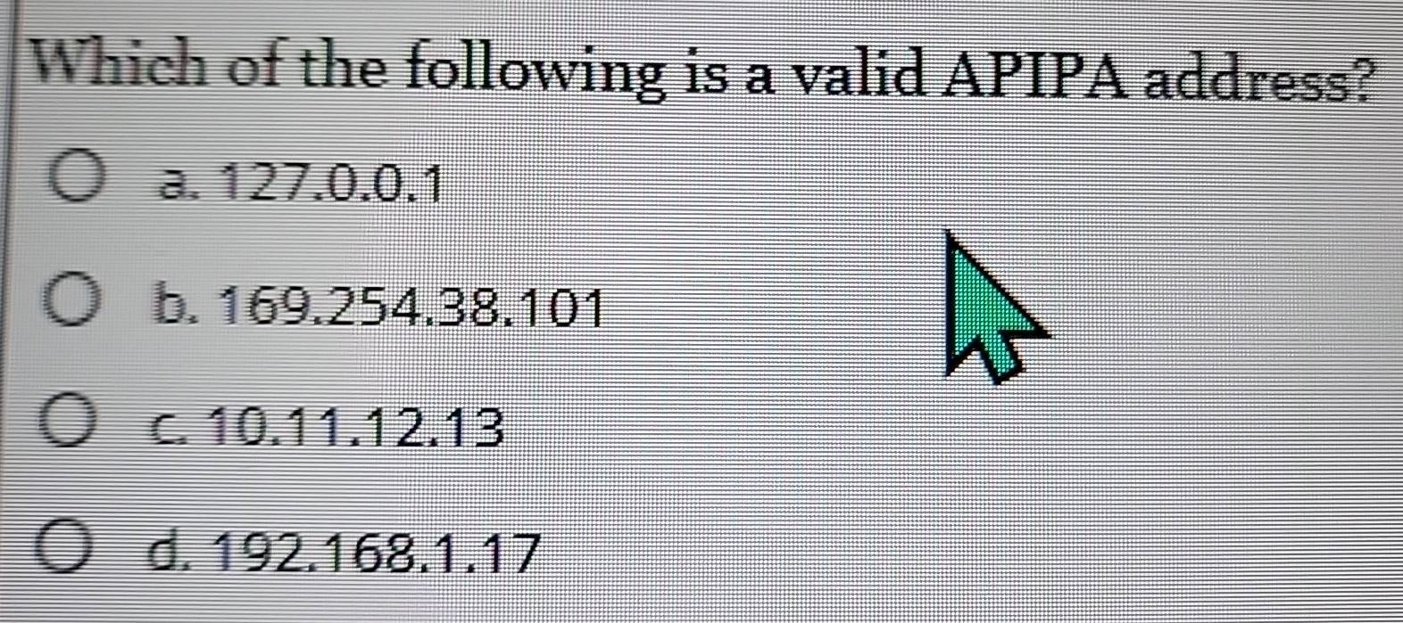 Solved: Which of the following is a valid APIPA address? a. 127.0.0.1 b ...