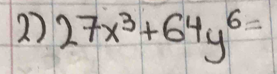 27x^3+64y^6=