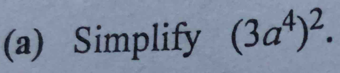 Simplify (3a^4)^2.