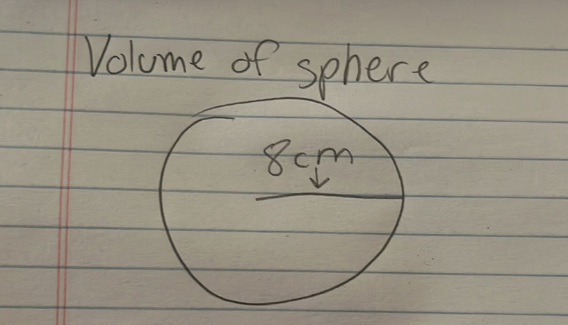 Volome of sphere
8cm