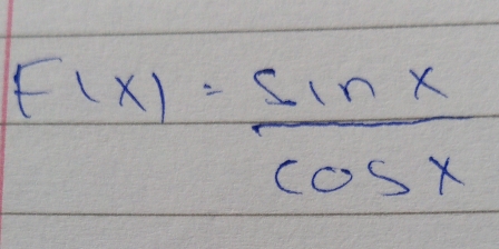 F(x)= sin x/cos x 