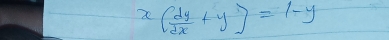 x( dy/dx +y)=1-y