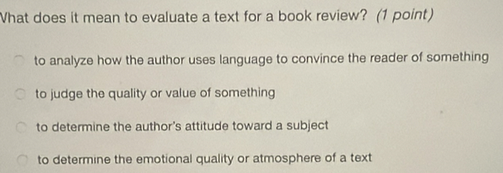 Solved: What does it mean to evaluate a text for a book review? (1 ...