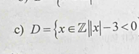 D= x∈ Z||x|-3<0</tex>