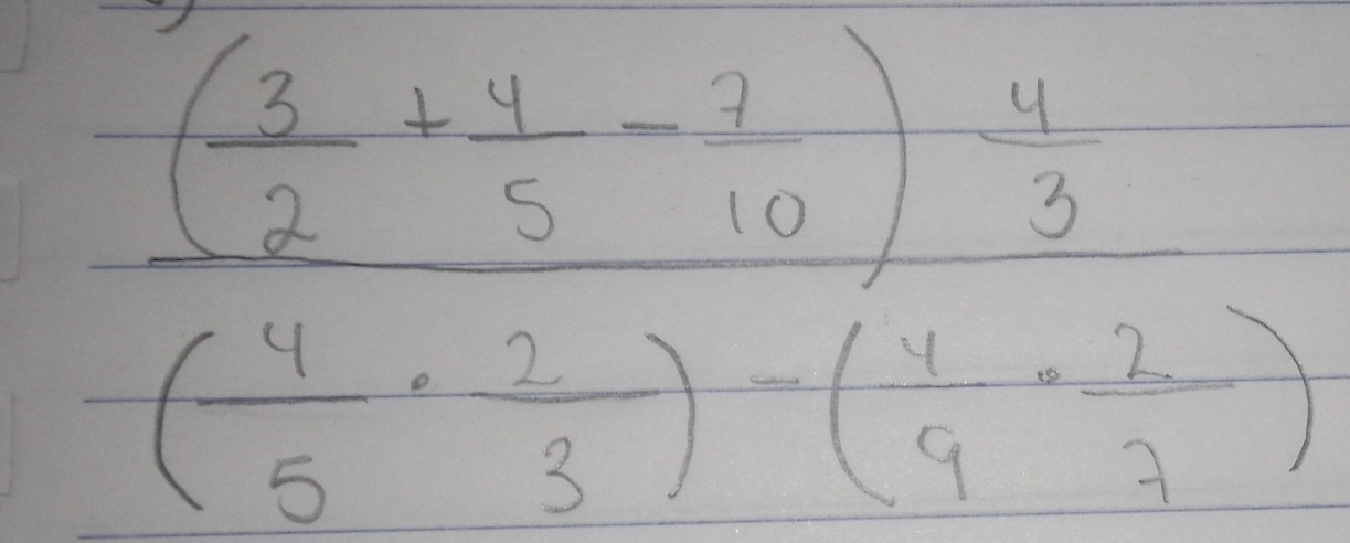 frac ( 3/2 + 4/5 - 1/10 ) 1/3 ( 4/5 + 2/3 )-( 1/9 - 2/3 )