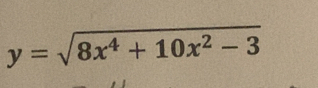 y=sqrt(8x^4+10x^2-3)