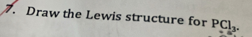 Draw the Lewis structure for rPCl_3.