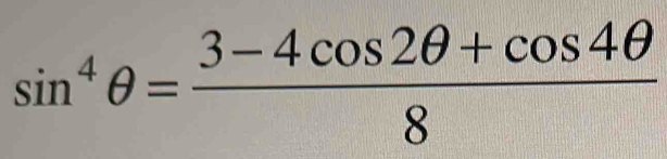 sin^4θ = (3-4cos 2θ +cos 4θ )/8 