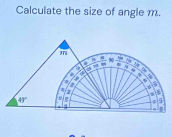 Calculate the size of angle m.
m
1 80
60
50 120 110 10g 90 100 110
70 126
60 110
a 190
50
10
8
3
2
49° 2
a