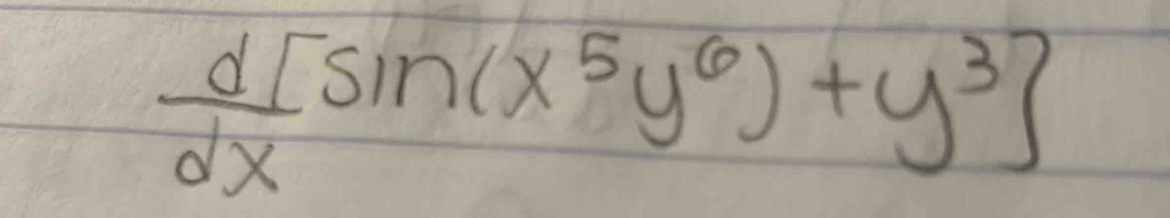  (d[sin (x^5y^6)+y^3])/dx 