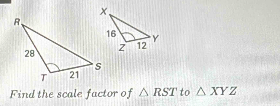 Find the scale factor of △ RST to △ XYZ