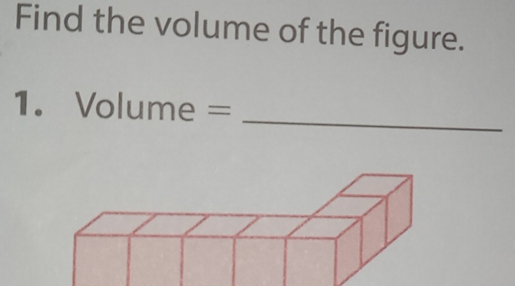 Find the volume of the figure. 
1. Volume=
_