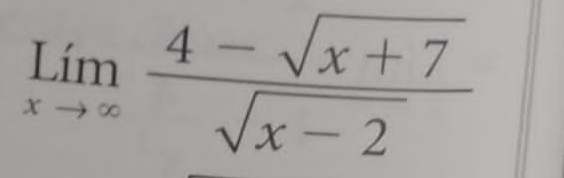 limlimits _xto ∈fty  (4-sqrt(x+7))/sqrt(x-2) 