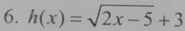 h(x)=sqrt(2x-5)+3