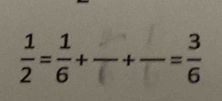  1/2 = 1/6 +frac +frac = 3/6 