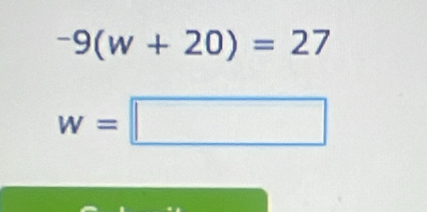 -9(w+20)=27
w=□