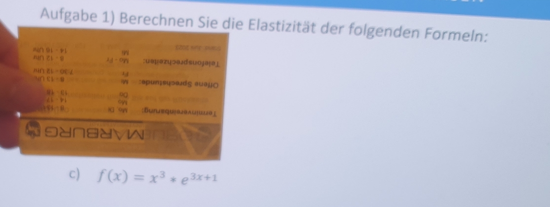 Aufgabe 1) Berechnen Sie dElastizität der folgenden Formeln: 
c) f(x)=x^3*e^(3x+1)