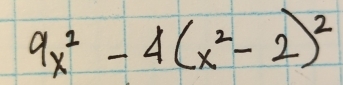 9x^2-4(x^2-2)^2