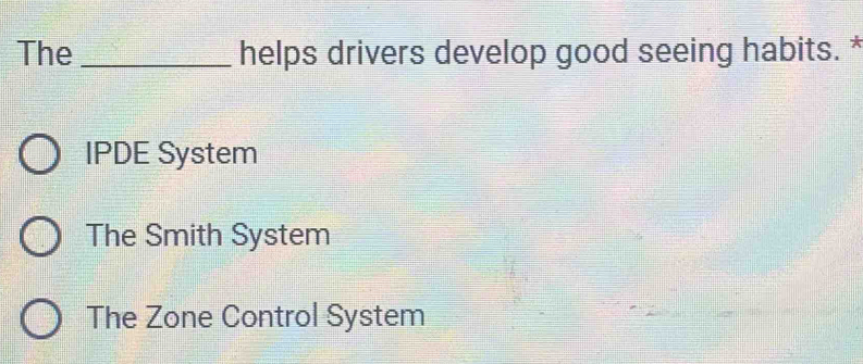 Solved: The _helps drivers develop good seeing habits. * IPDE System ...