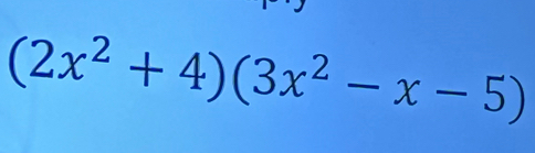 (2x^2+4)(3x^2-x-5)